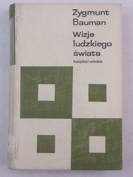 Bauman Zygmunt - Wizje ludzkiego świata