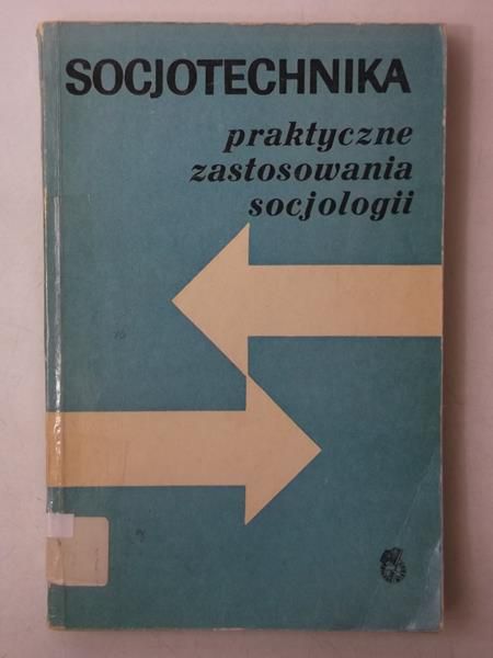 Socjotechnika. Praktyczne zastosowanie socjologii