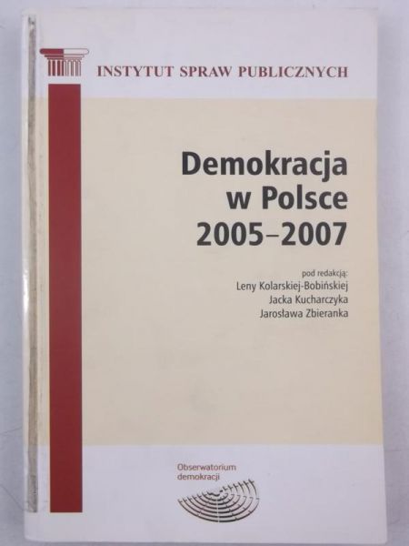 Kucharczyk Jacek (red.) - Demokracja w Polsce 2005-2007