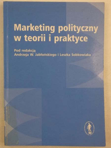 Marketing polityczny w teorii i praktyce