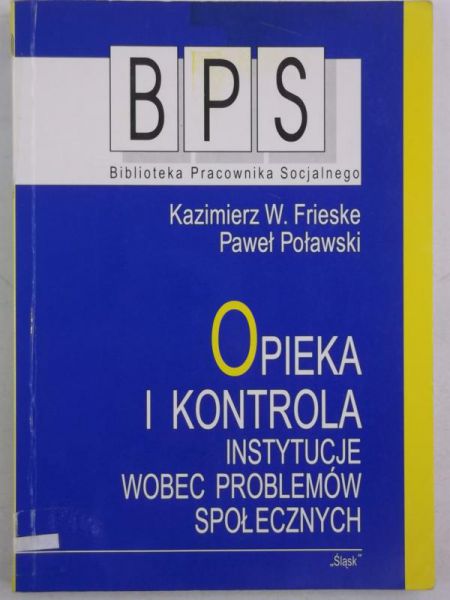 Opieka i kontrola. Instytucje wobec problemów społecznych, BPS