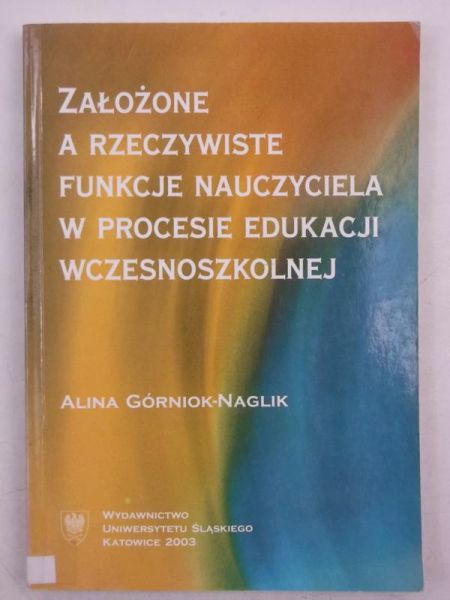 Założenie a rzeczywiste funkcje nauczyciela w procesie edukacji wczesnoszkolnej