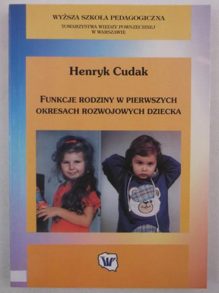 Cudak Henryk - Funkcja rodziny w pierwszych okresach rozwojowych dziecka