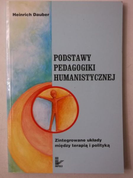 Dauber Heinrich - Podstawy pedagogiki humanistycznej