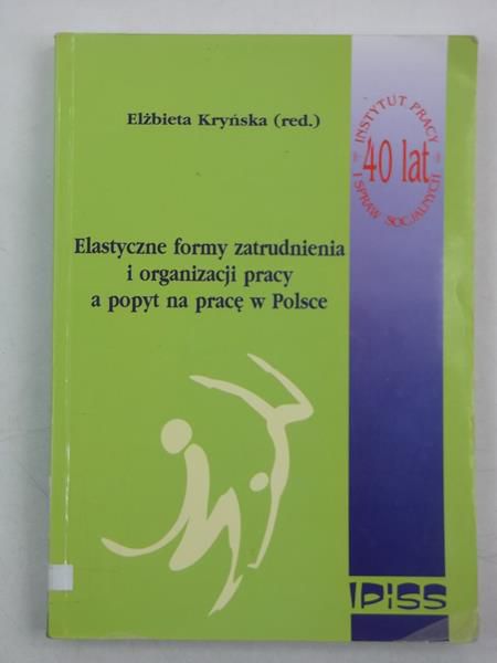 Elastyczne formy zatrudnienia i organizacji pracy a popyt na pracę w Polsce