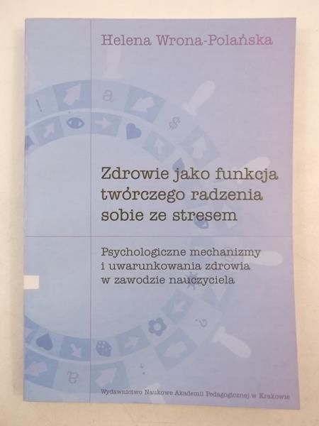 Zdrowie jako funkcja twórczego radzenia sobie ze stresem