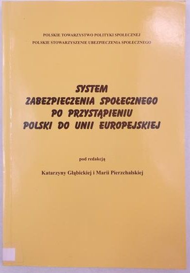 Głąbicka Katarzyna - System zabezpieczenia społecznego po przystąpieniu Polski do Unii Europejskiej