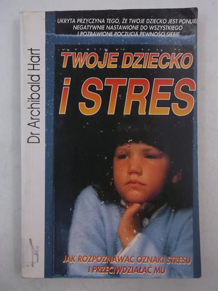 Hart Archibald - Twoje dziecko i stres