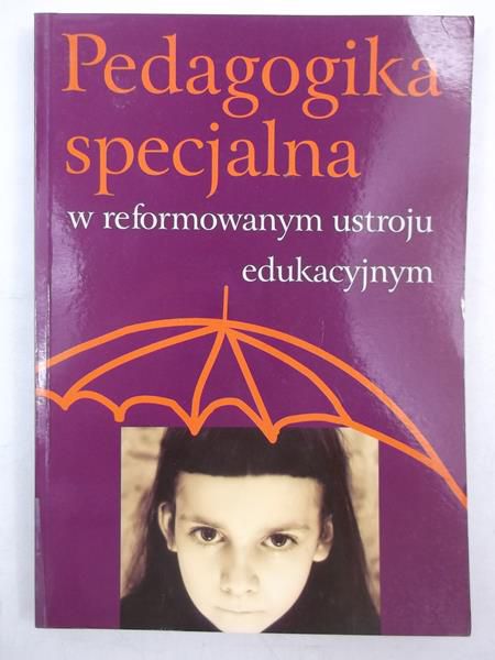 Palak Zofia (red.) - Pedagogika specjalna w reformowanym ustroju edukacyjnym