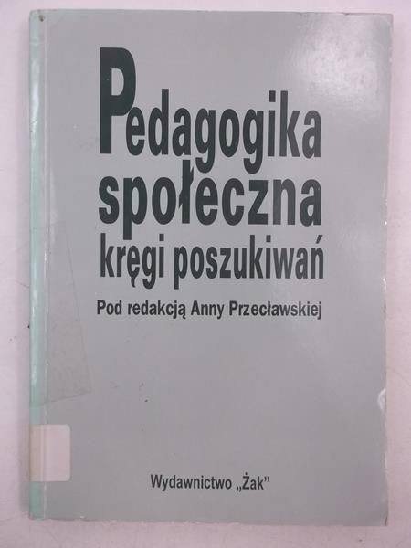 Pedagogika społeczna. Kręgi poszukiwań