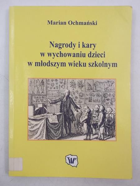 Ochmański Marian - Nagrody i kary w wychowaniu dzieci w młodszym wieku szkolnym