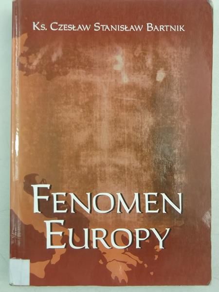 Bartnik Czesław Stanisław - Fenomen Europy