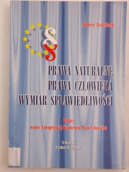 Prawa naturalne. Prawa człowieka. Wymiar sprawiedliwości