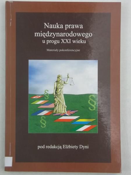 Dynia Elżbieta (red.) - Nauka prawa międzynarodowego u progu XXI wieku