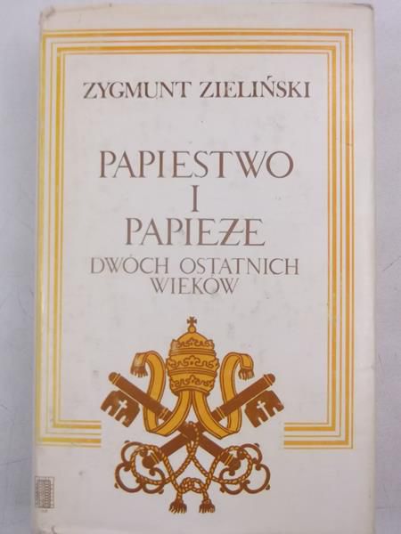 Zieliński Zygmunt - Papiestwo o papieże dwóch ostatnich wieków