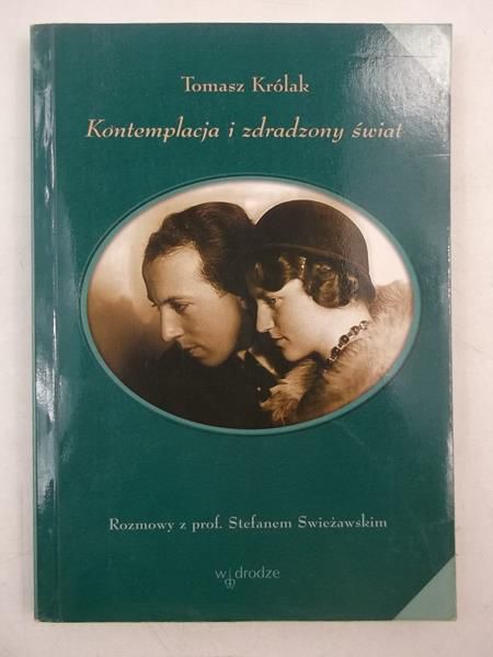 Królak Tomasz - Kontemplacja i zdradzony świat