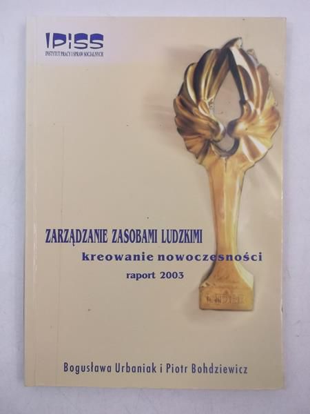 Bohdziewicz Piotr - Zarządzanie zasobami ludzkimi. Kreowanie nowoczesności, raport 2003