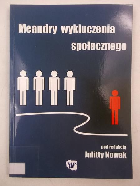 Nowak Julitta - Meandry wykluczenia społecznego