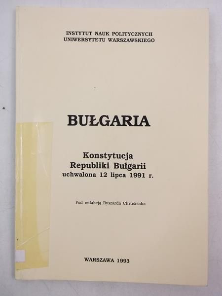 Chruściak Ryszard (red.) - Bułgaria. Konstytucja Republiki Bułgarii