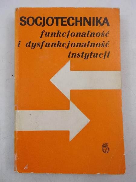 Socjotechnika. Funkcjonalność i dysfunkcjonalność instytucji