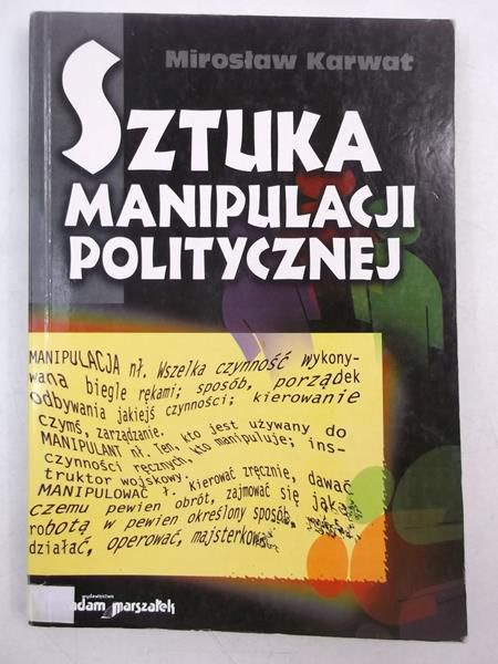 Karwat Mirosław - Sztuka manipulacji politycznej