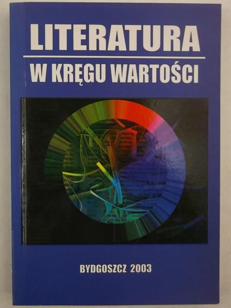 Wiśniewska Lidia (red.) - Literatura w kręgu wartości