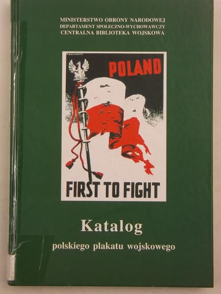 Poland first to fight. Katalog polskiego plakatu wojskowego