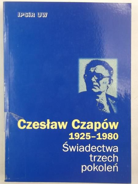 Czesław Czapów 1925-1980. Świadectwa trzech pokoleń