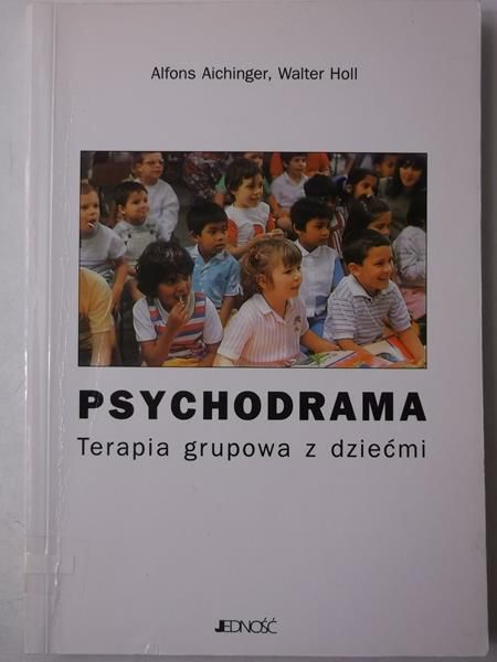 Aichinger A. / Holl W. - Psychodrama. Terapia grupowa z dziećmi