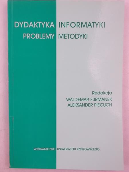 Furmanek Waldemar - Dydaktyka informatyki. Problemy metodyki