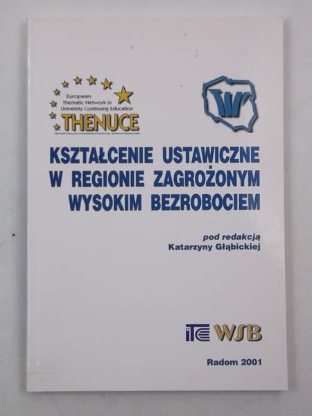Głąbicka Katarzyna (red.) - Kształcenie ustawiczne w regionie zagrożonym wysokim bezrobociem