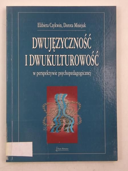 Dwujęzyczność i dwukulturowość w persektywie psychopedagogicznej