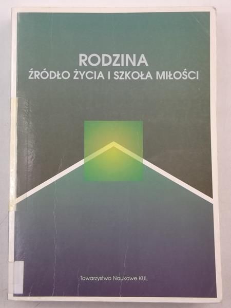 Rodzina źródło życia i szkoła miłości