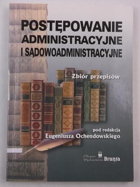 Ochendowski Eugeniusz - Postępowanie administracyjne i sądowoadministracyjne
