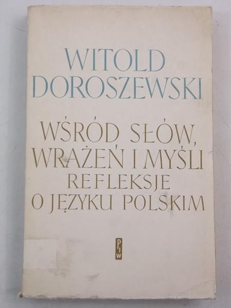 Wśród słów, wrażeń i myśli. Refleksje o języku polskim
