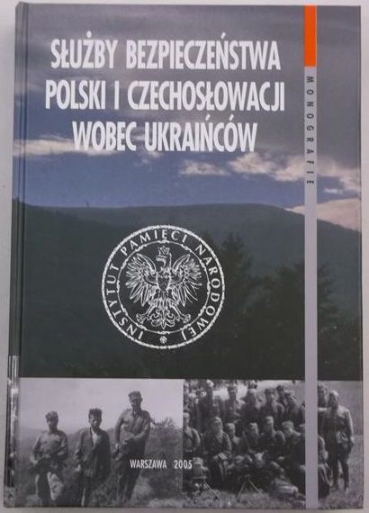 Motyka Grzegorz (red.) - Służby Bezpieczeństwa Polski i Czechosłowacji wobec Ukrainy