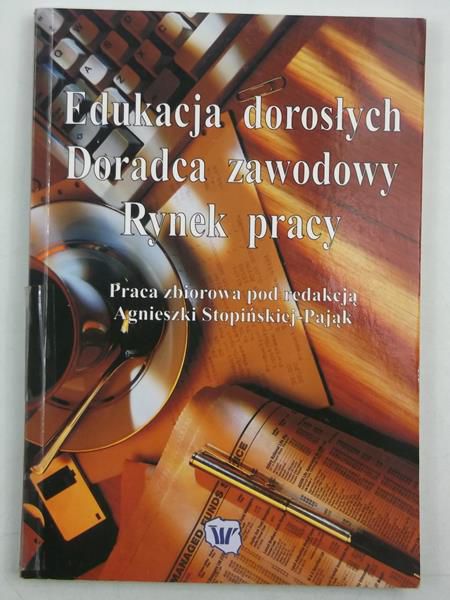 Pająk Agnieszka - Edukacja dorosłych. Doradca zawodowy. Rynek pracy