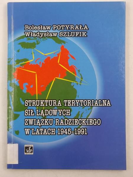 Potyrała Bolesław,   - Struktura terytorialna sił lądowych Związku Radzieckiego w latach 1945-1991