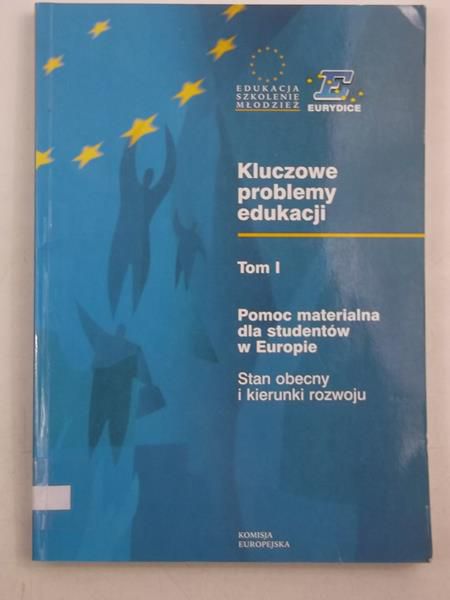 Kolanowska Ewa (tł.) - Kluczowe problemy edukacji, Tom I. Pomoc materialna dla studentów w Europie