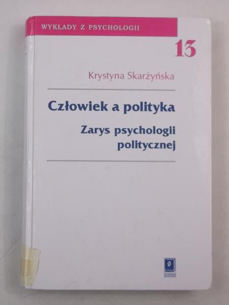 Człowiek a polityka. Zarys psychologii politycznej