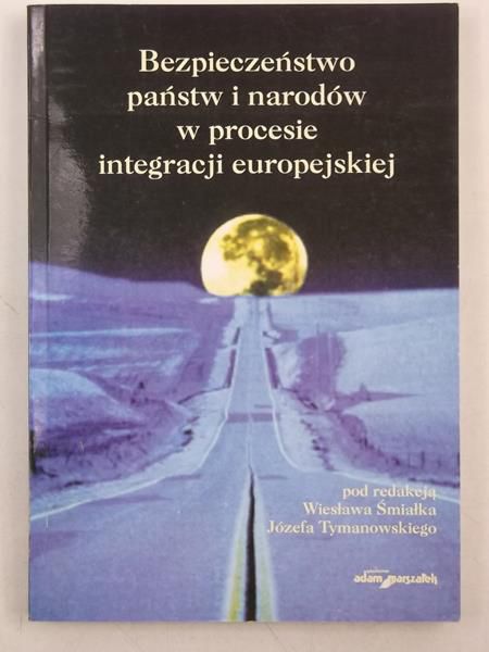 Bezpieczeństwo państw i narodów w procesie integracji europejskiej