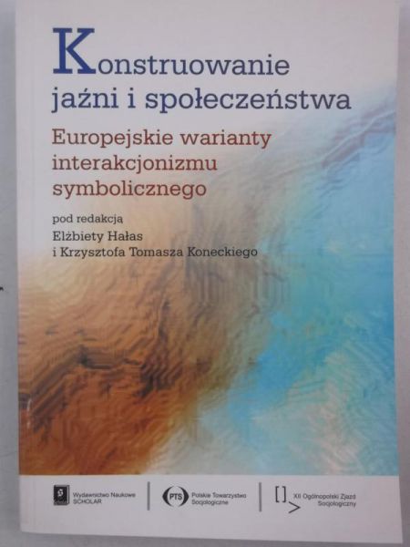 Hałas Elżbieta (red.) - Konstruowanie jaźni i społeczeństwa
