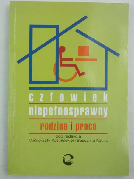Kościelska Małgorzata (red.) - Człowiek niepełnosprawny rodzina i praca