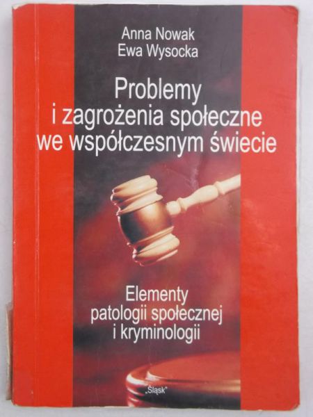 Nowak Anna - Problemy i zagrożenia społeczne we współczesnym świecie