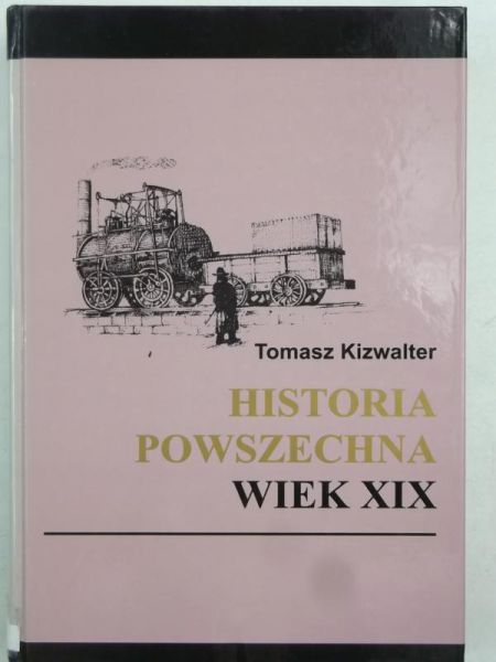 Kizwalter Tomasz - Historia powszechna: wiek XIX