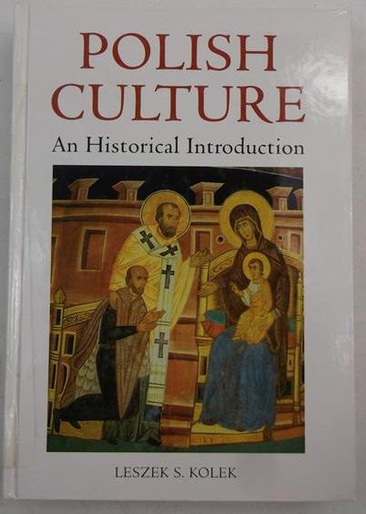 Kolek Leszek S. - Polish Culture. An Historical Introduction