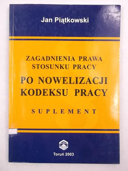 Zagadnienia prawa stosunku pracy po nowelizacji kodeksu pracy