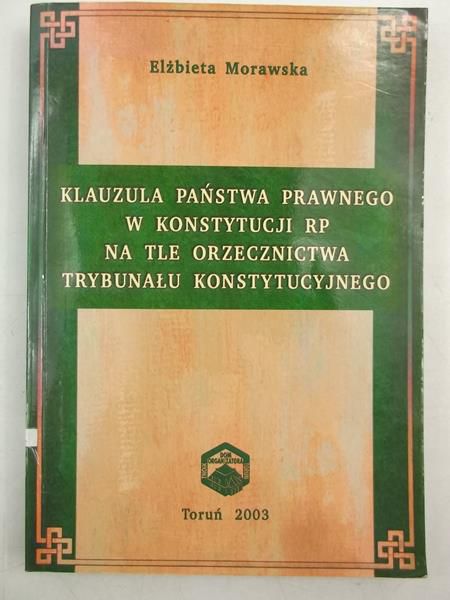Klauzula państwa prawnego w konstytucji RP na tle orzecznictwa trybunału konstytucyjnego