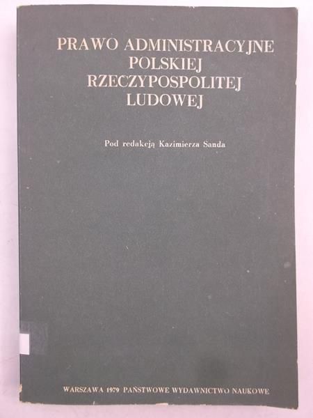 Sanda Kazimierz (red.) - Prawo administracyjne Polskiej Rzeczupospolitej Ludowej