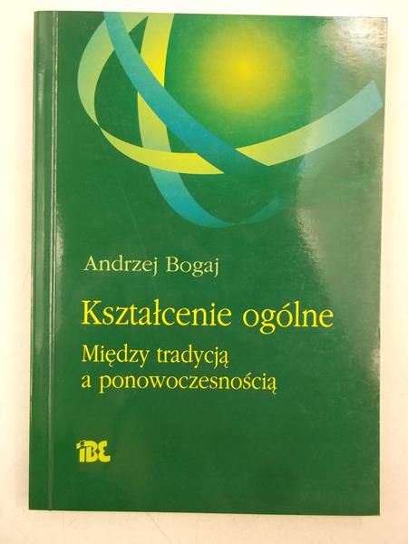 Kształcenie ogólne. Między tradycją a ponowoczesnością